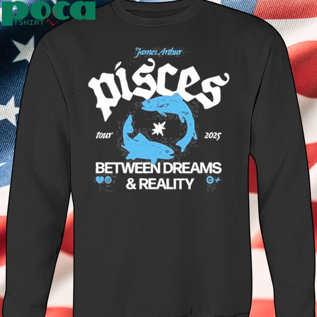 Pisces Between Dreams And Reality Tour 2025 shirt