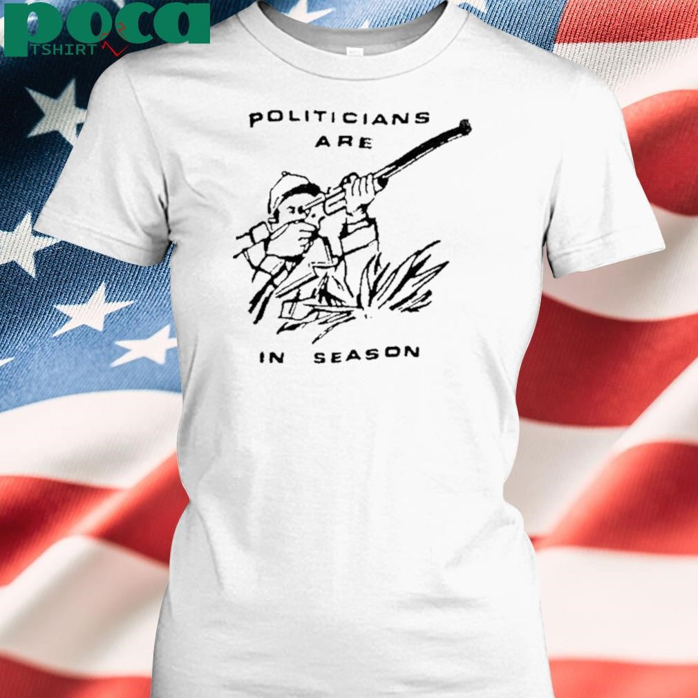 Politicians Are In Season Shirt