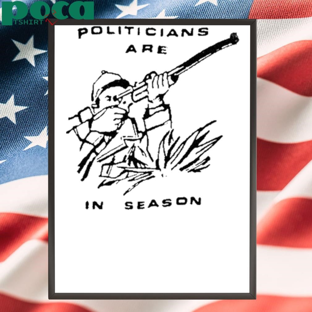 Politicians Are In Season Shirt