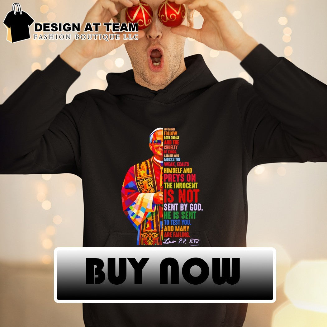 Pope Leo XIV Quote you cannot follow both christ and the cruelty of kings shirt