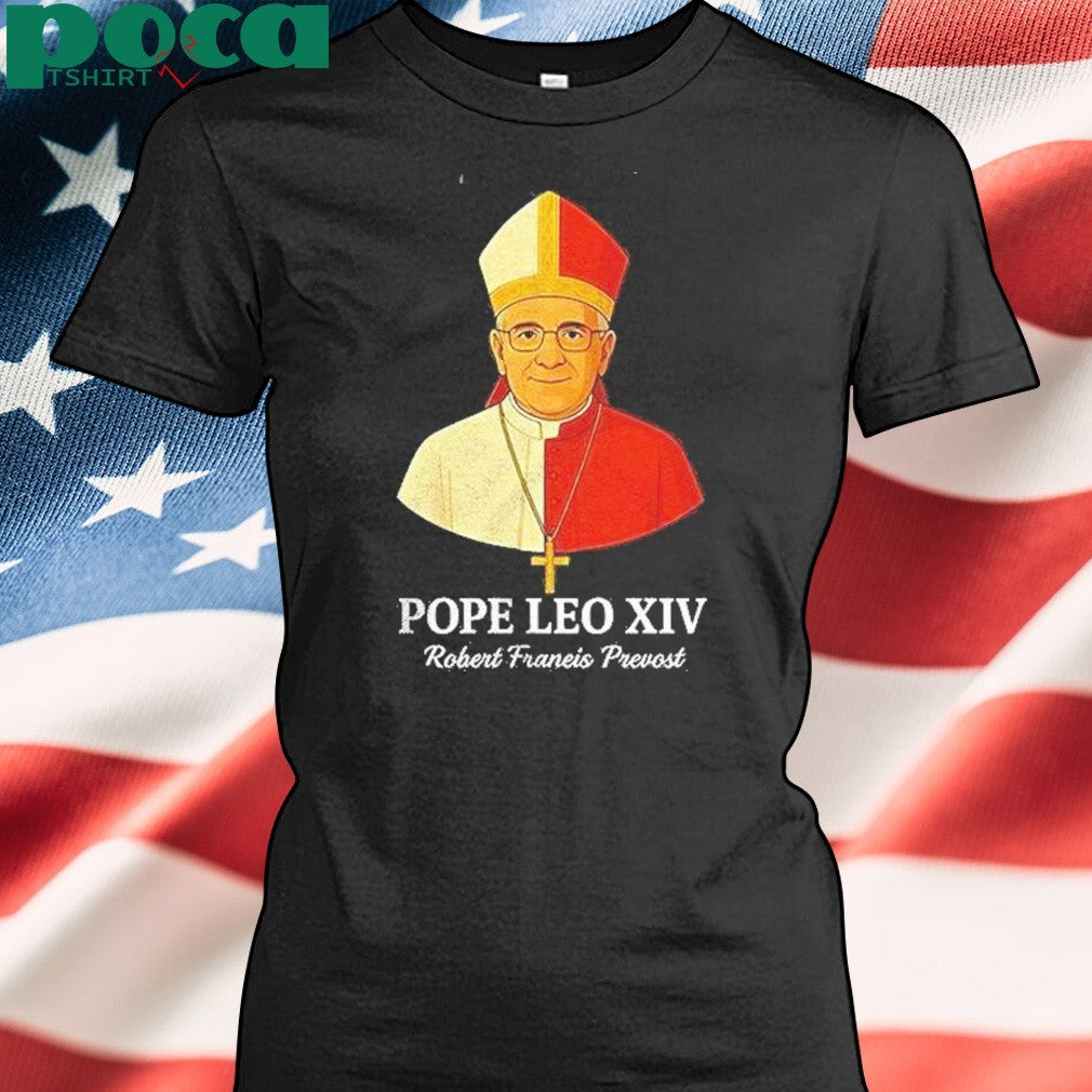 Pope Leo Xiv May 8th 2025 Robert Francis Prevosy Shirt