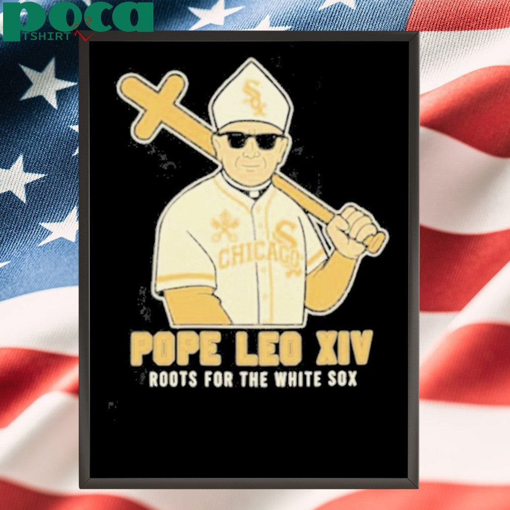 Pope Leo Xiv Roots For The Chicago White Sox shirt