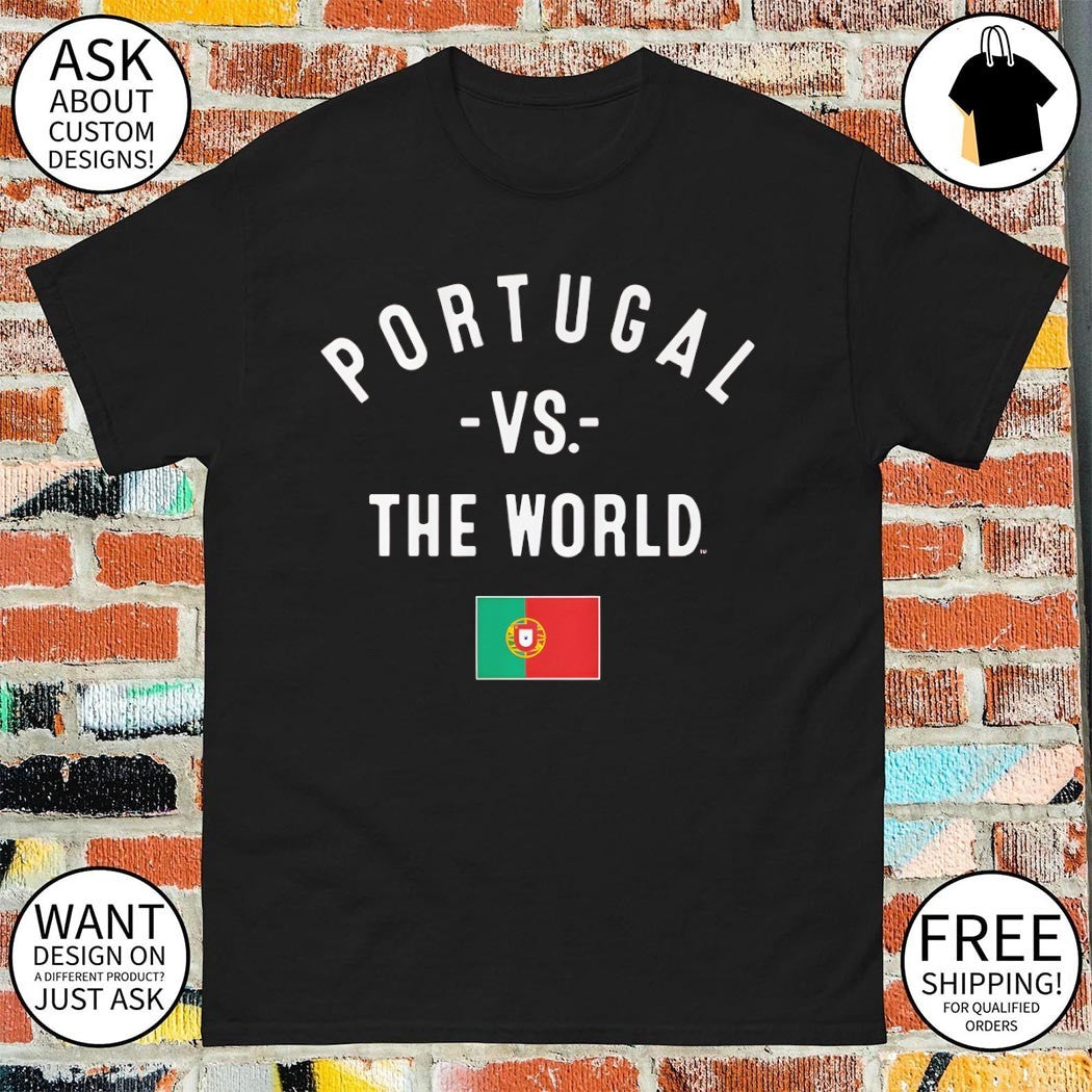 Portugal FC vs The World Portugal flag shirt