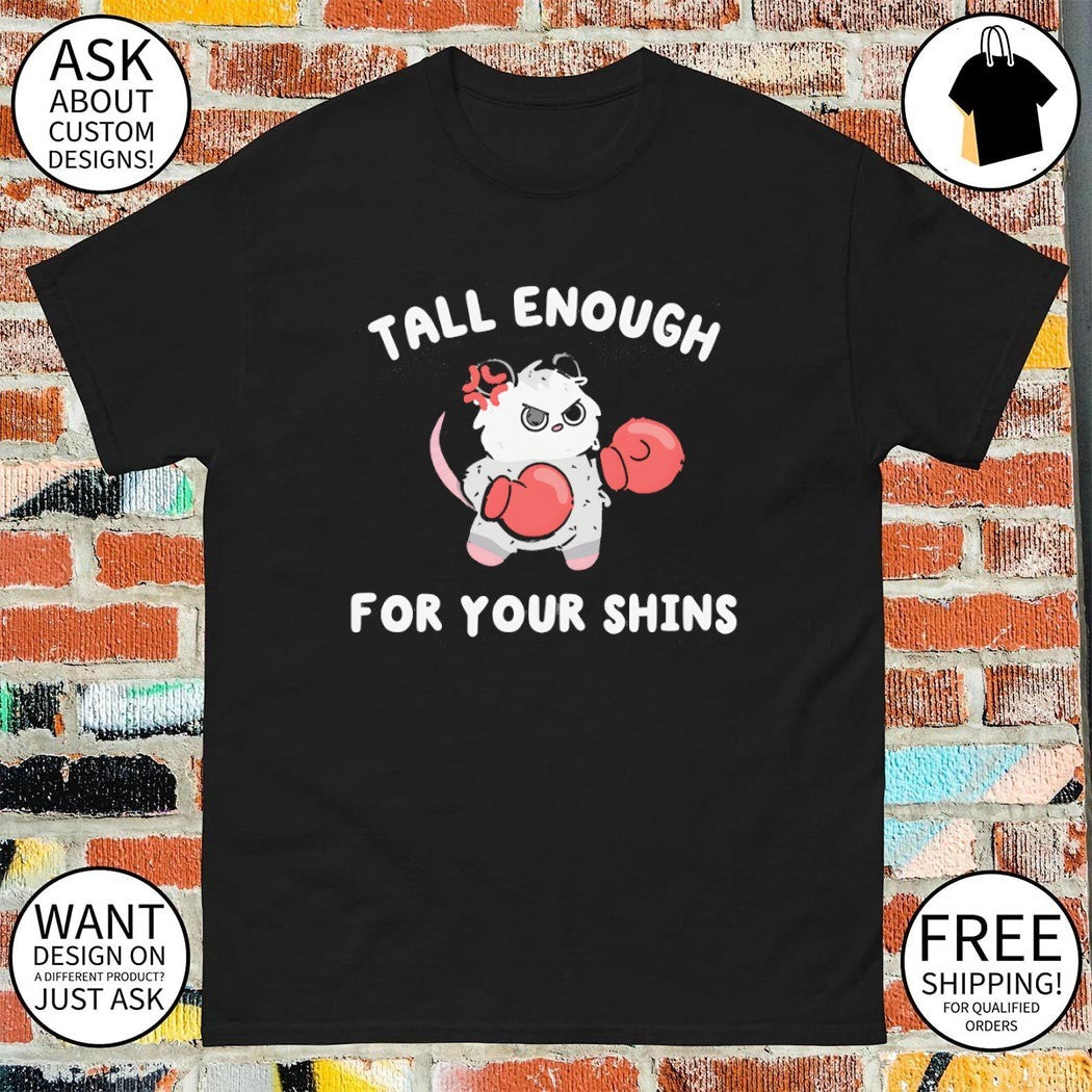 Possum tall enough for your shins meme shirt