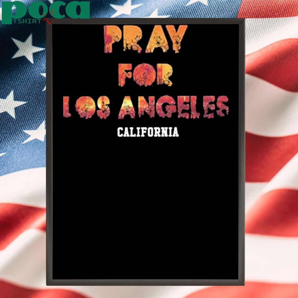 Pray For Los Angeles California 2025 Shirt