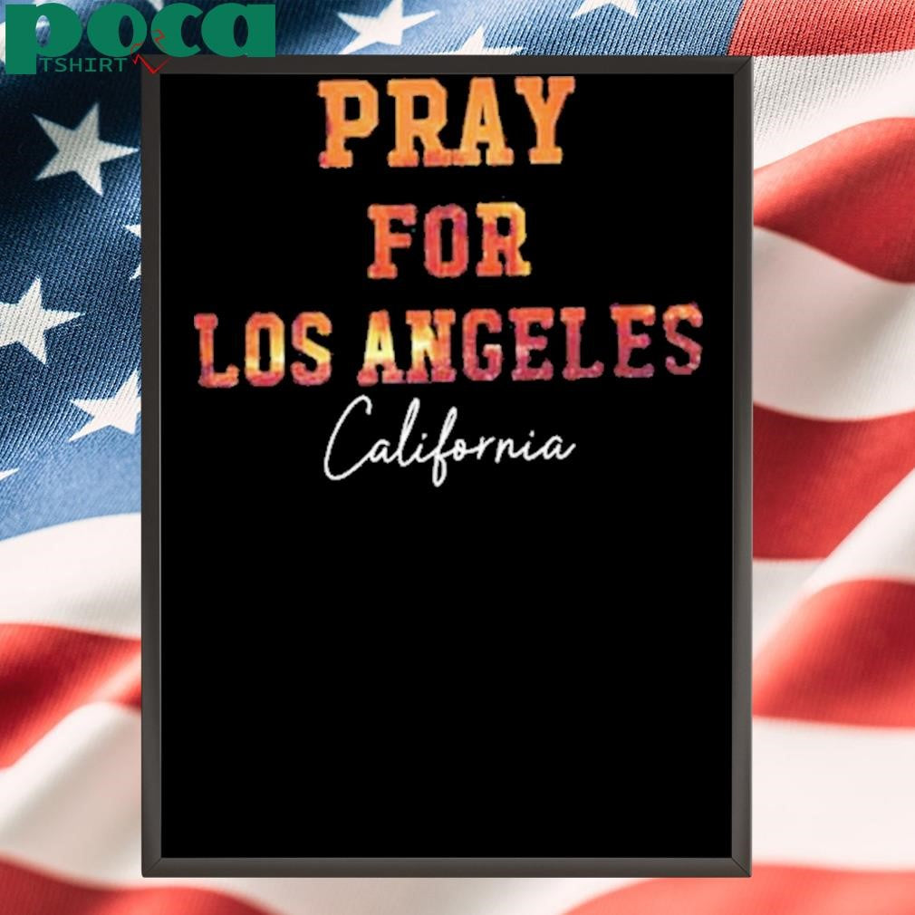 Pray For Los Angeles California Shirt
