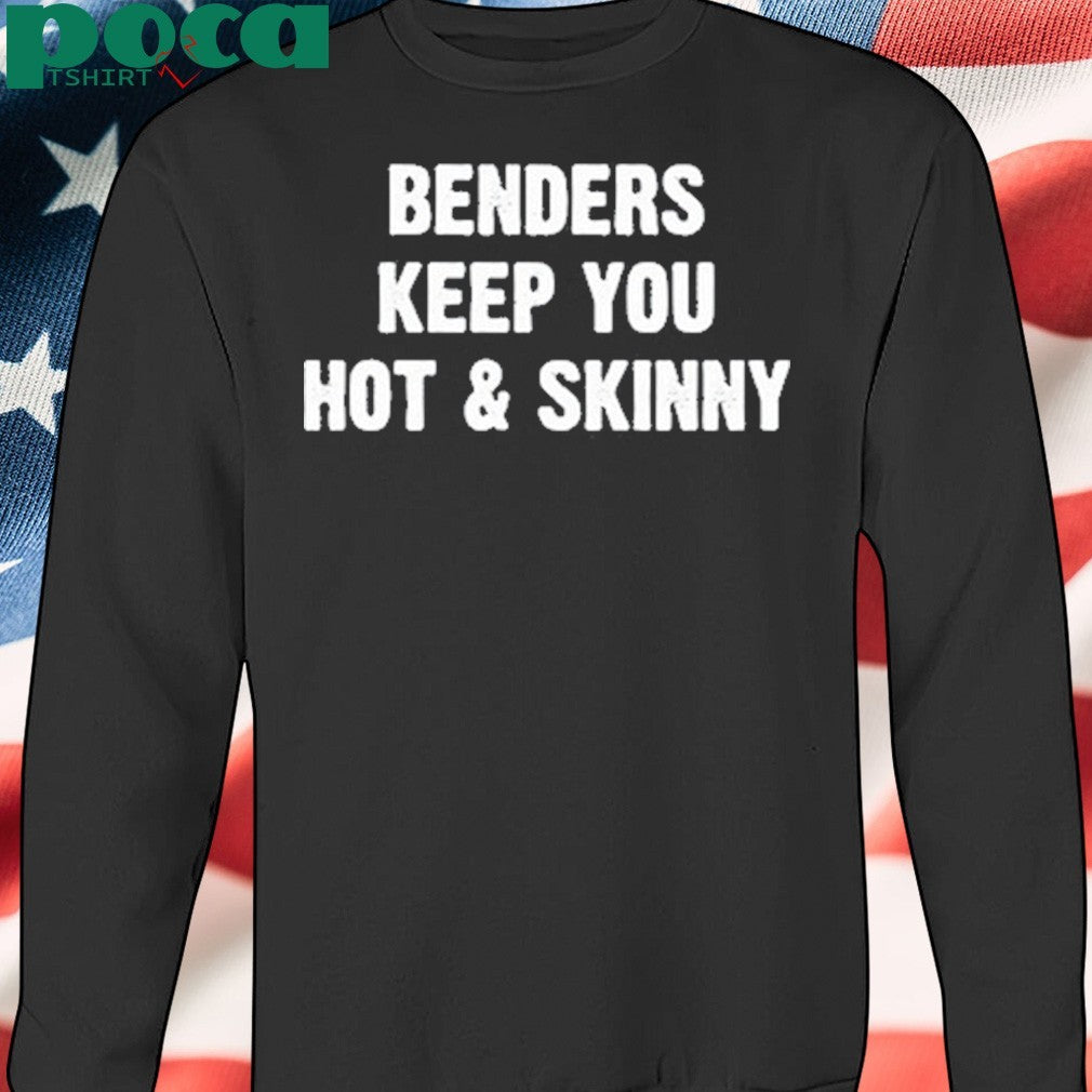 Premium Benders Keep You Hot And Skinny T-Shirt