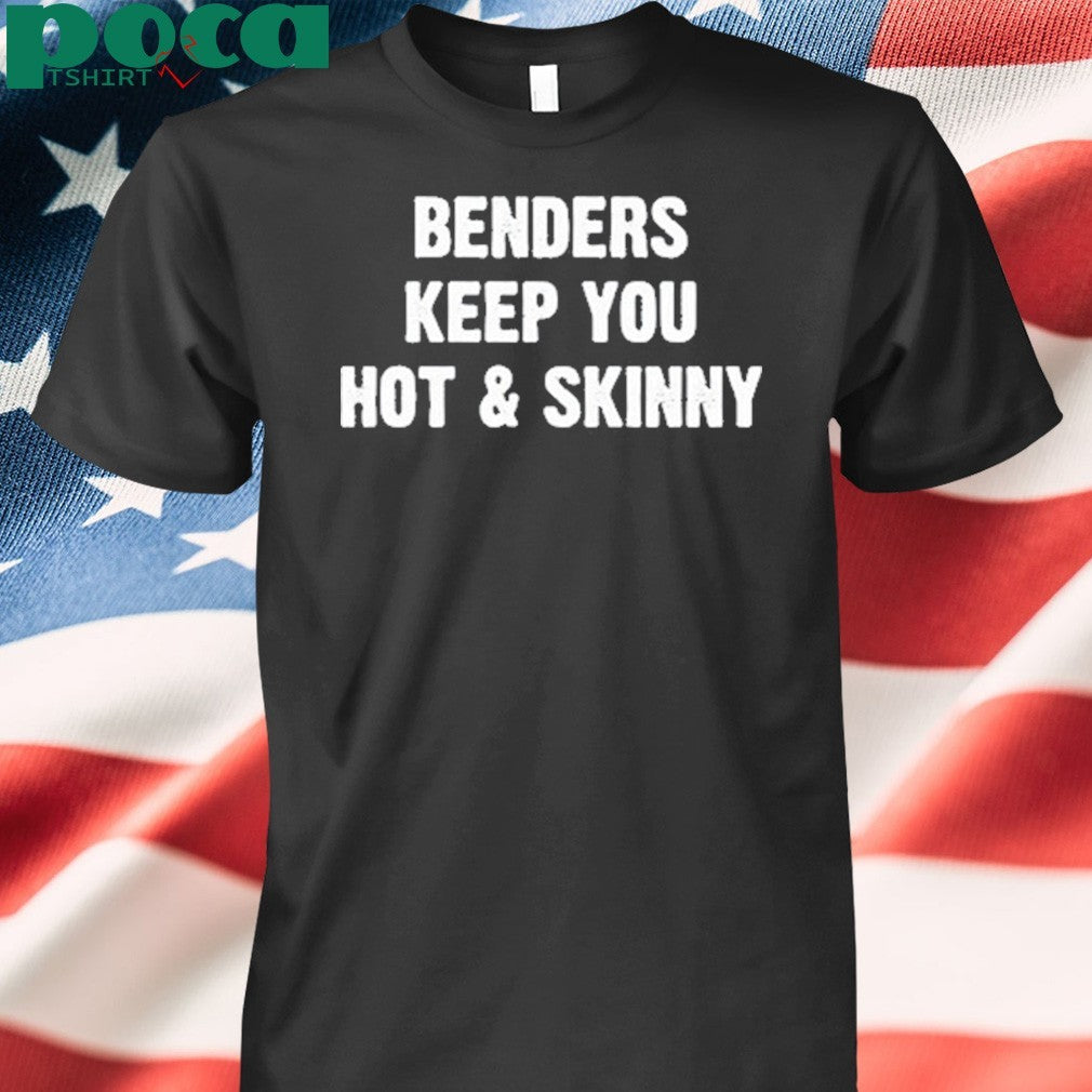 Premium Benders Keep You Hot And Skinny T-Shirt