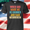 Premium When God Made Me He Grinned And Said This’ll Be Fun T-Shirt