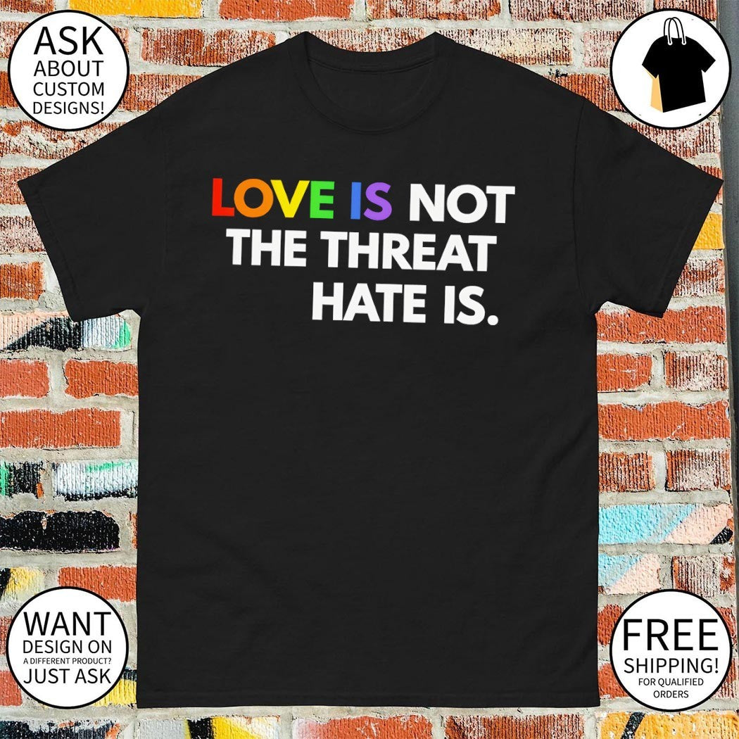 Pride love is not the threat hate is LGBT Pride Month 2026 shirt