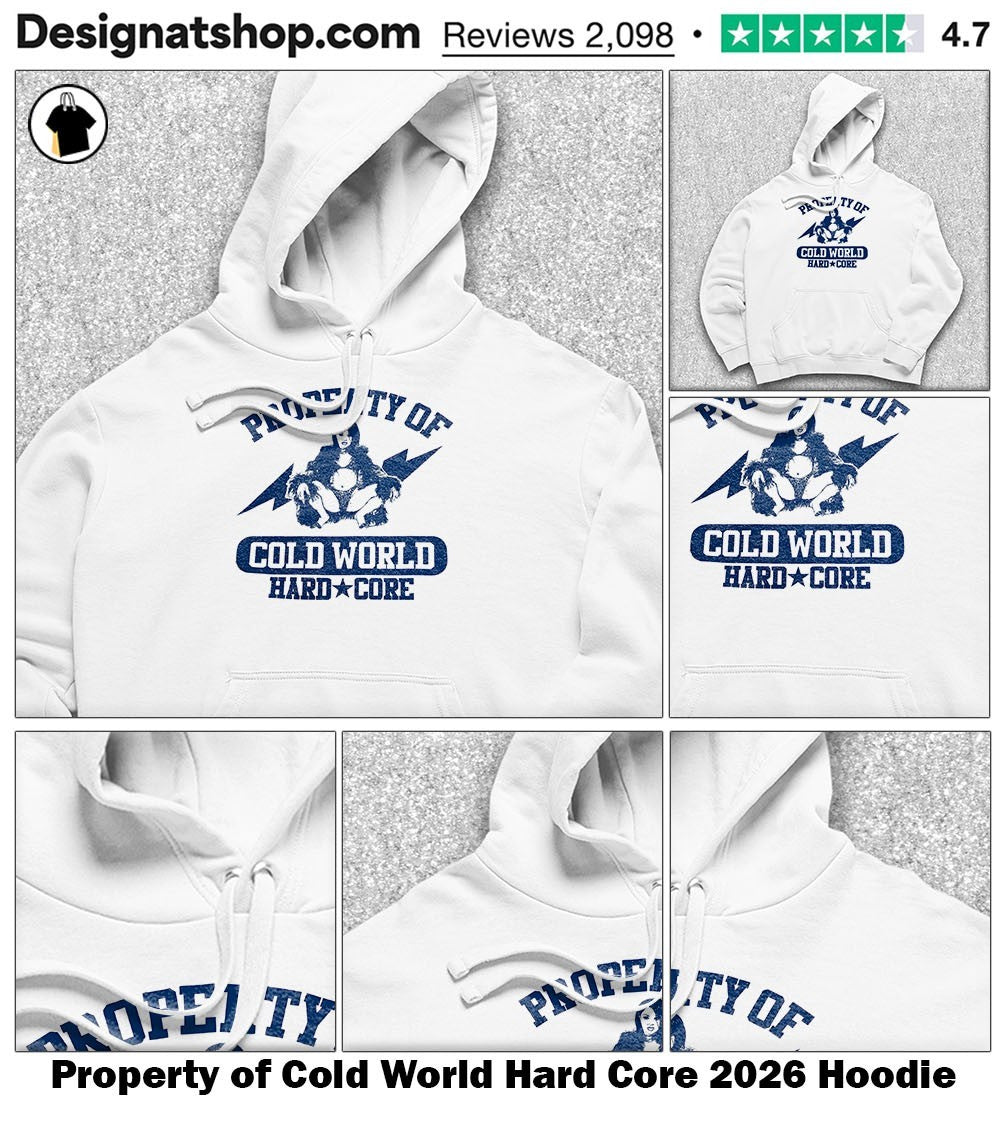 Property of Cold World Hard Core 2026 shirt
