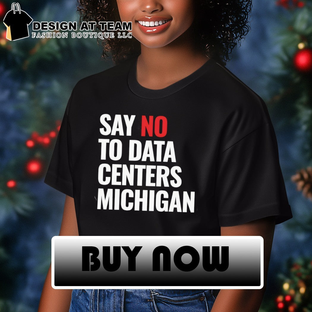 Protest data centers say no to data centers Michigan shirt