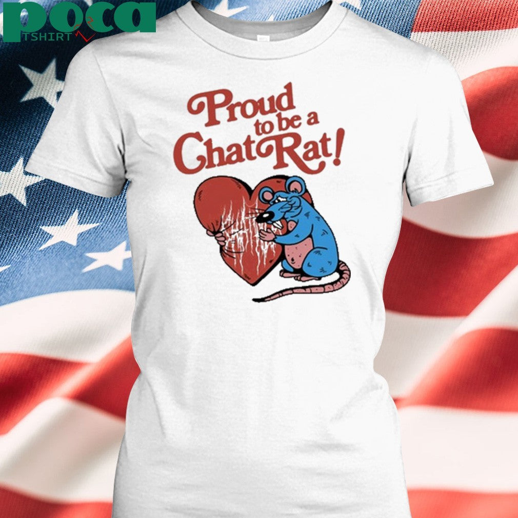 Proud To Be Chat Rat T-shirt