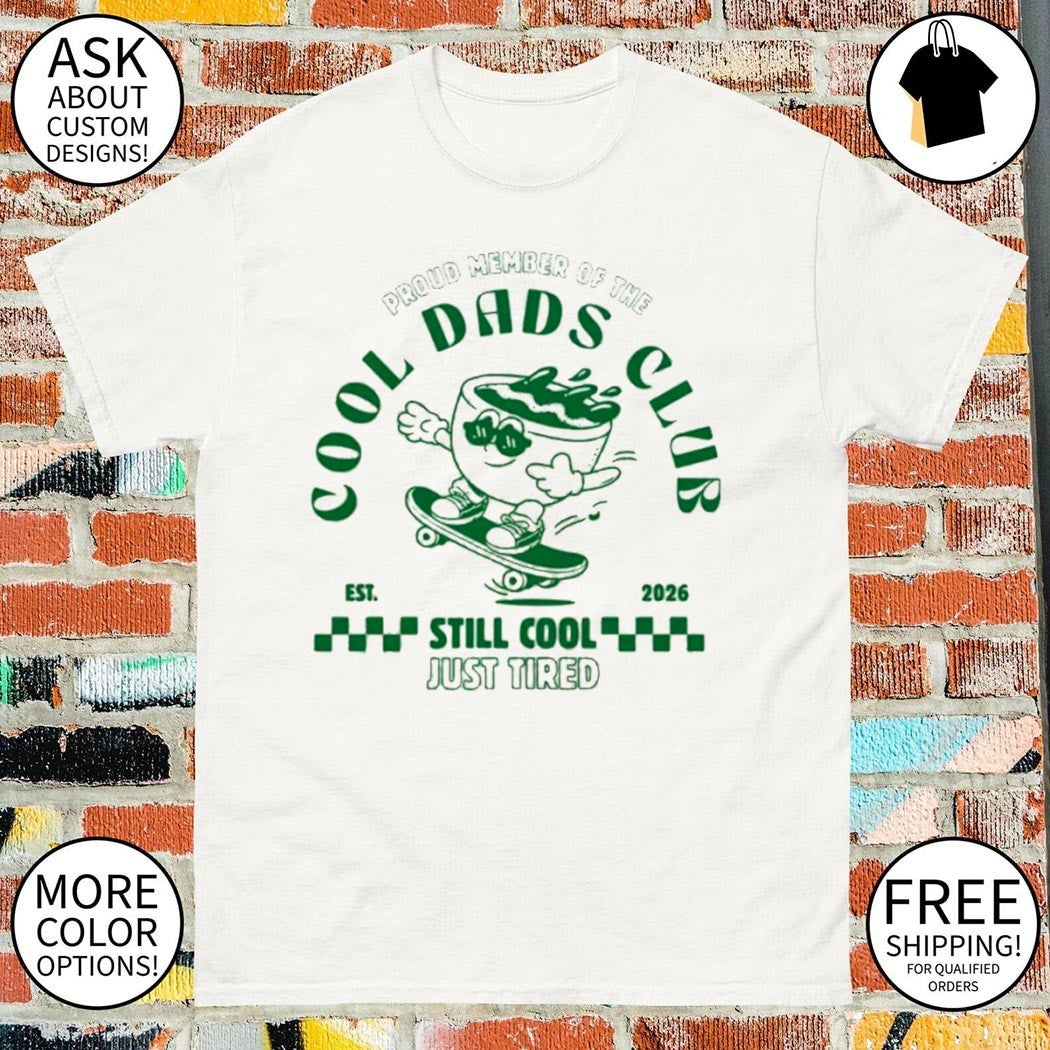 Proud member of the Cool Dads Club Still cool just tired retro skater shirt