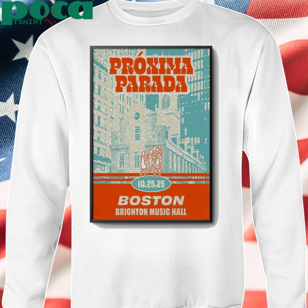 Proxima Parada Oct 25 2025 Boston MA Poster shirt