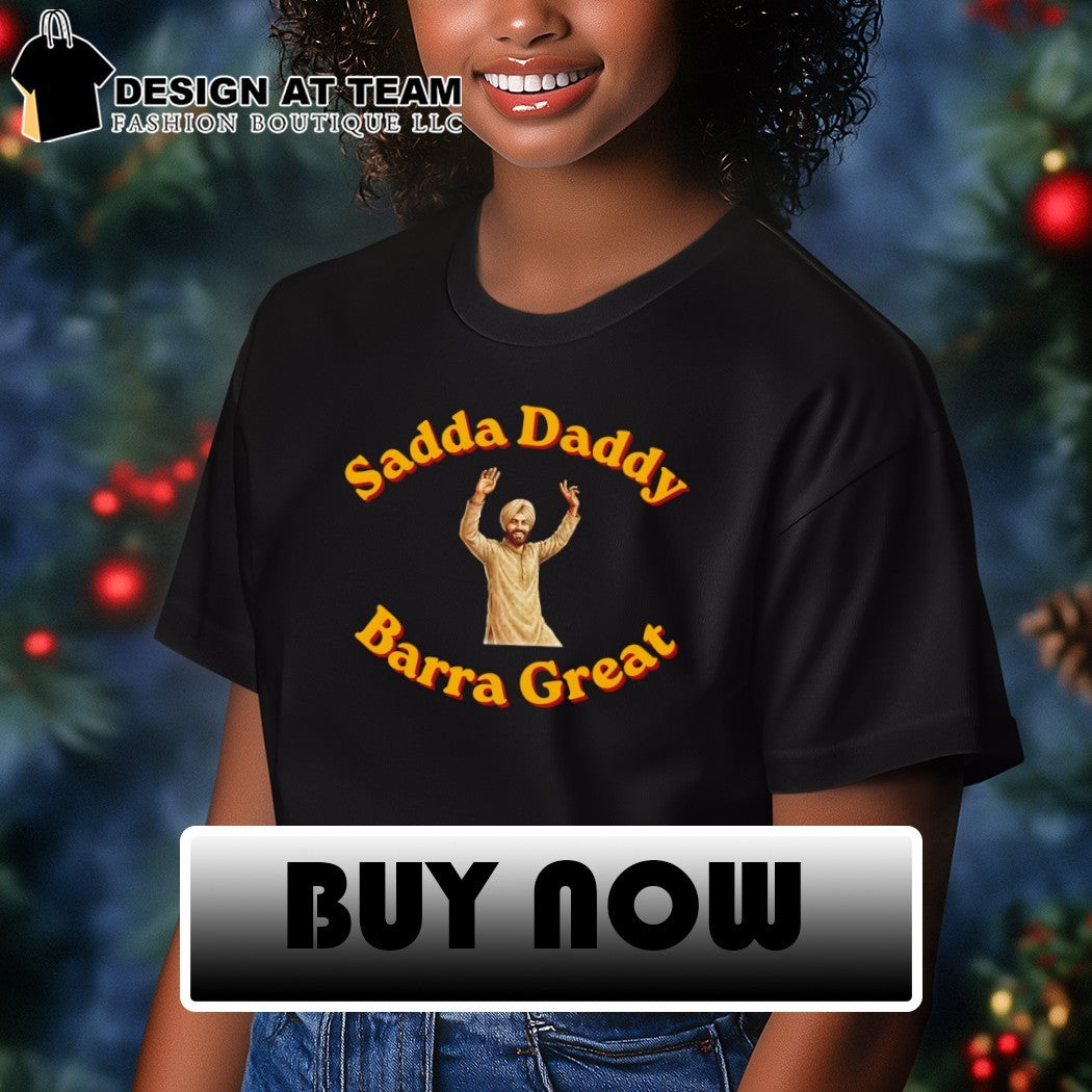 Punjabi Man Celebrating Culture Sadda Daddy Barra Great shirt