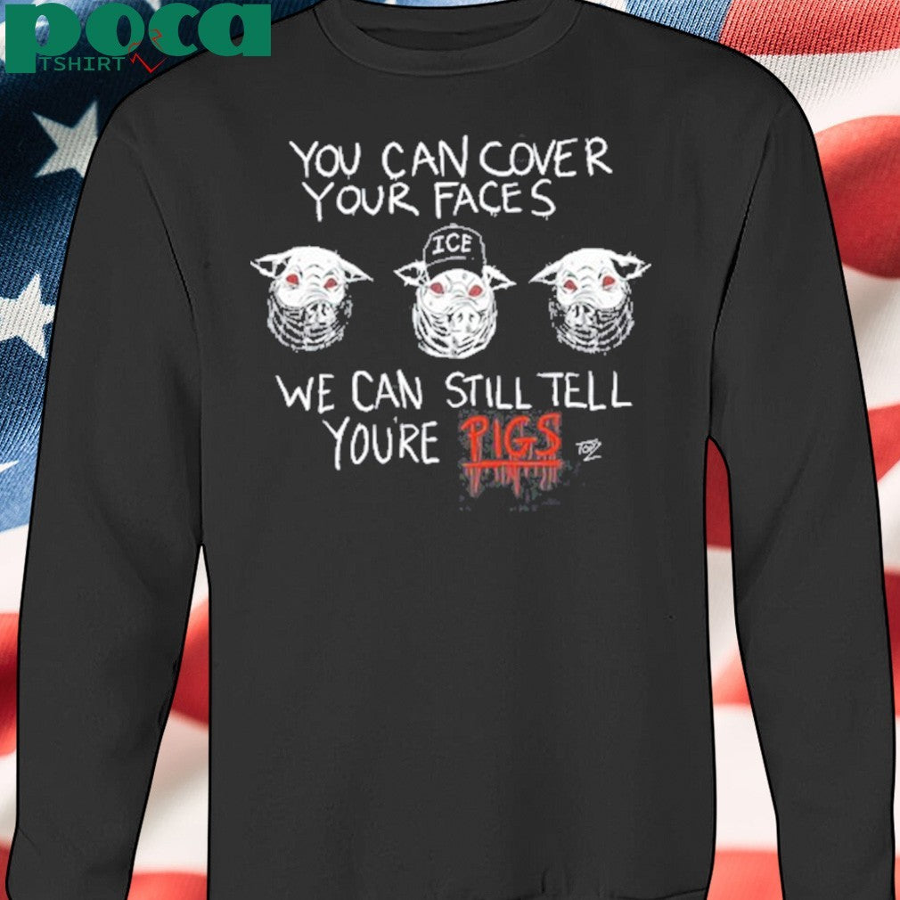 Punk With A Camera You Can Cover Your Faces We Can Still Tell You’re Pigs shirt
