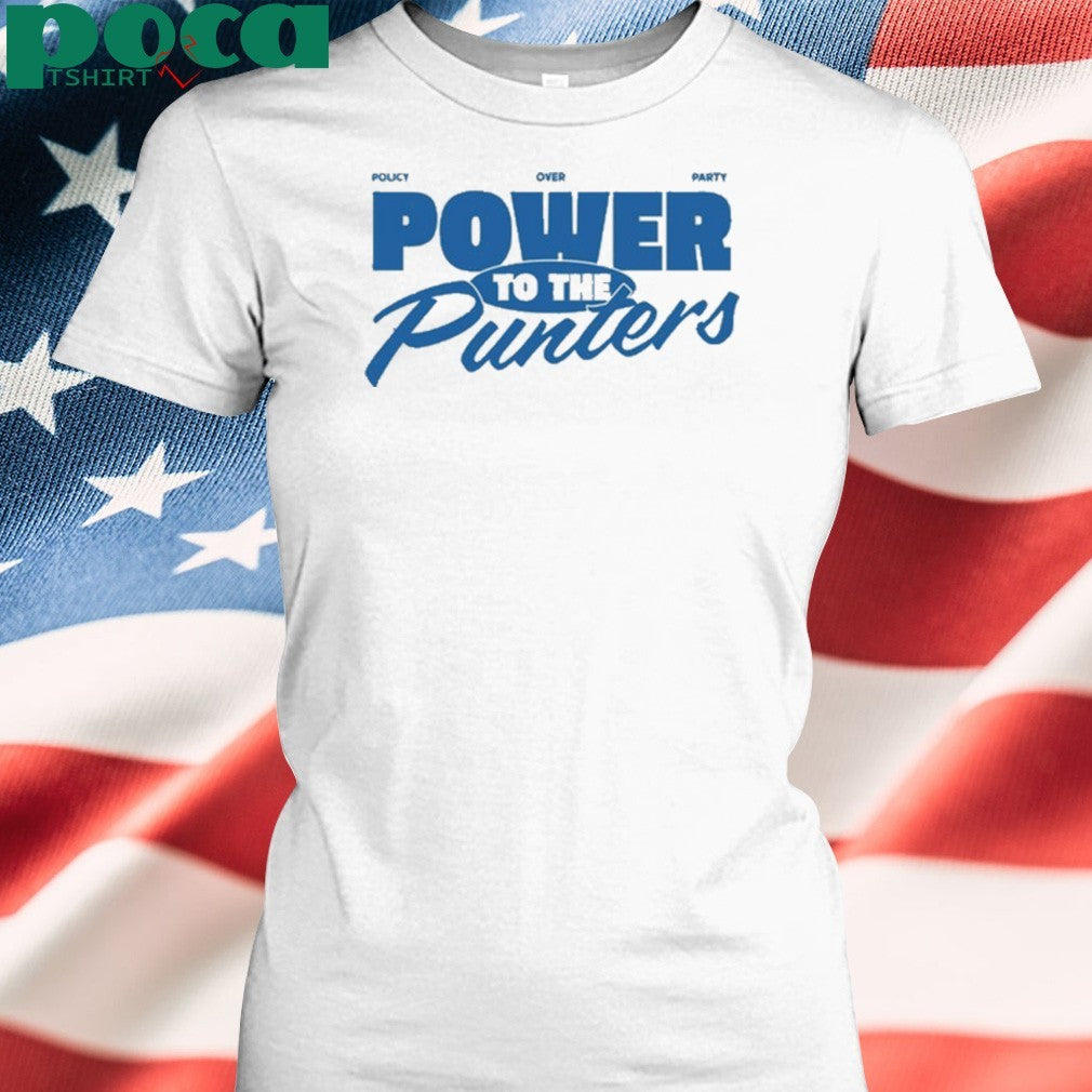 Punters Politics Policy Over Party Power To The Punters Shirt