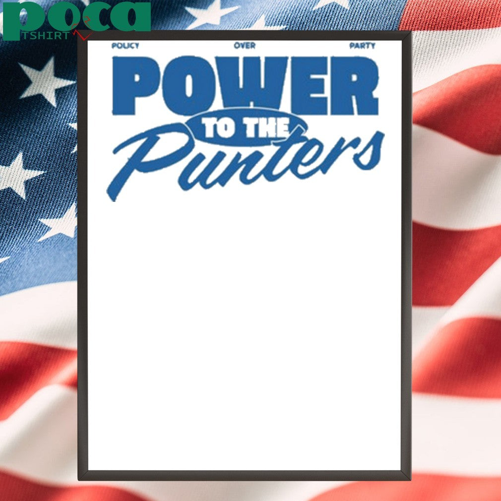 Punters Politics Policy Over Party Power To The Punters Shirt
