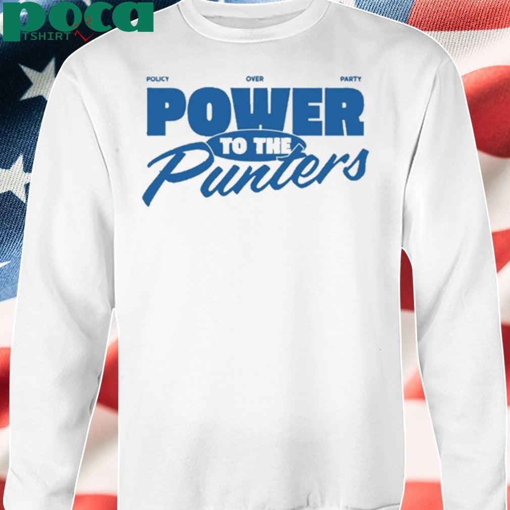 Punters Politics Policy Over Party Power To The Punters Shirt