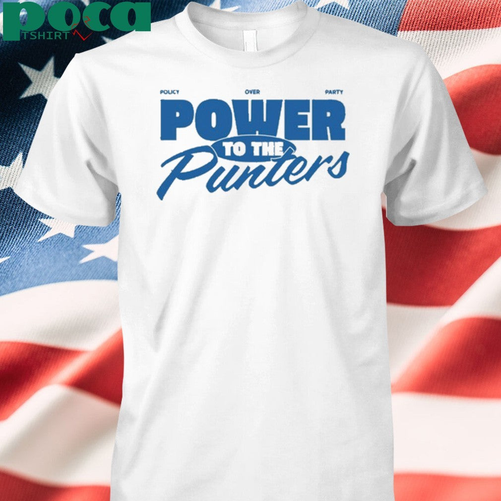 Punters Politics Policy Over Party Power To The Punters Shirt