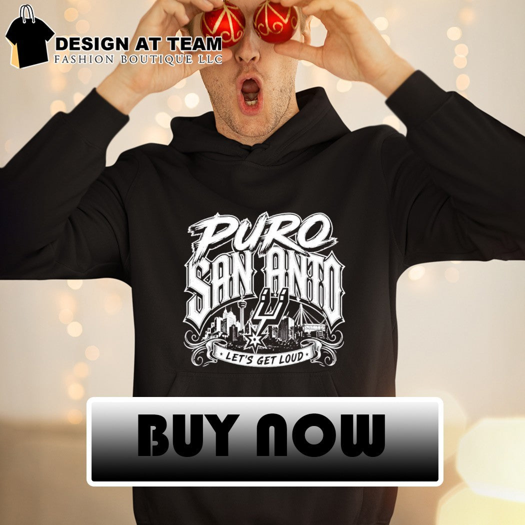 Puro San Anto Spurs let’s get loud shirt
