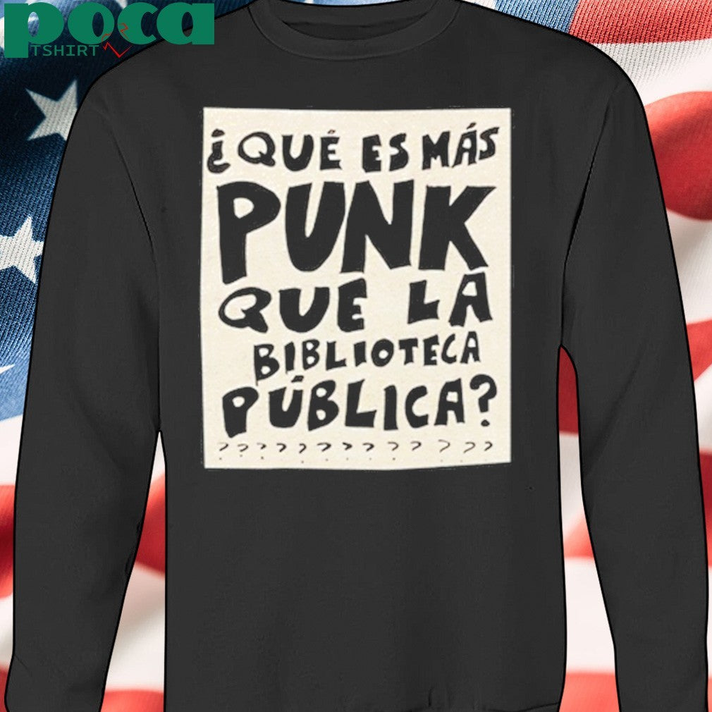 Que Es Mas Punk Que La Biblioteca Publica T-shirt