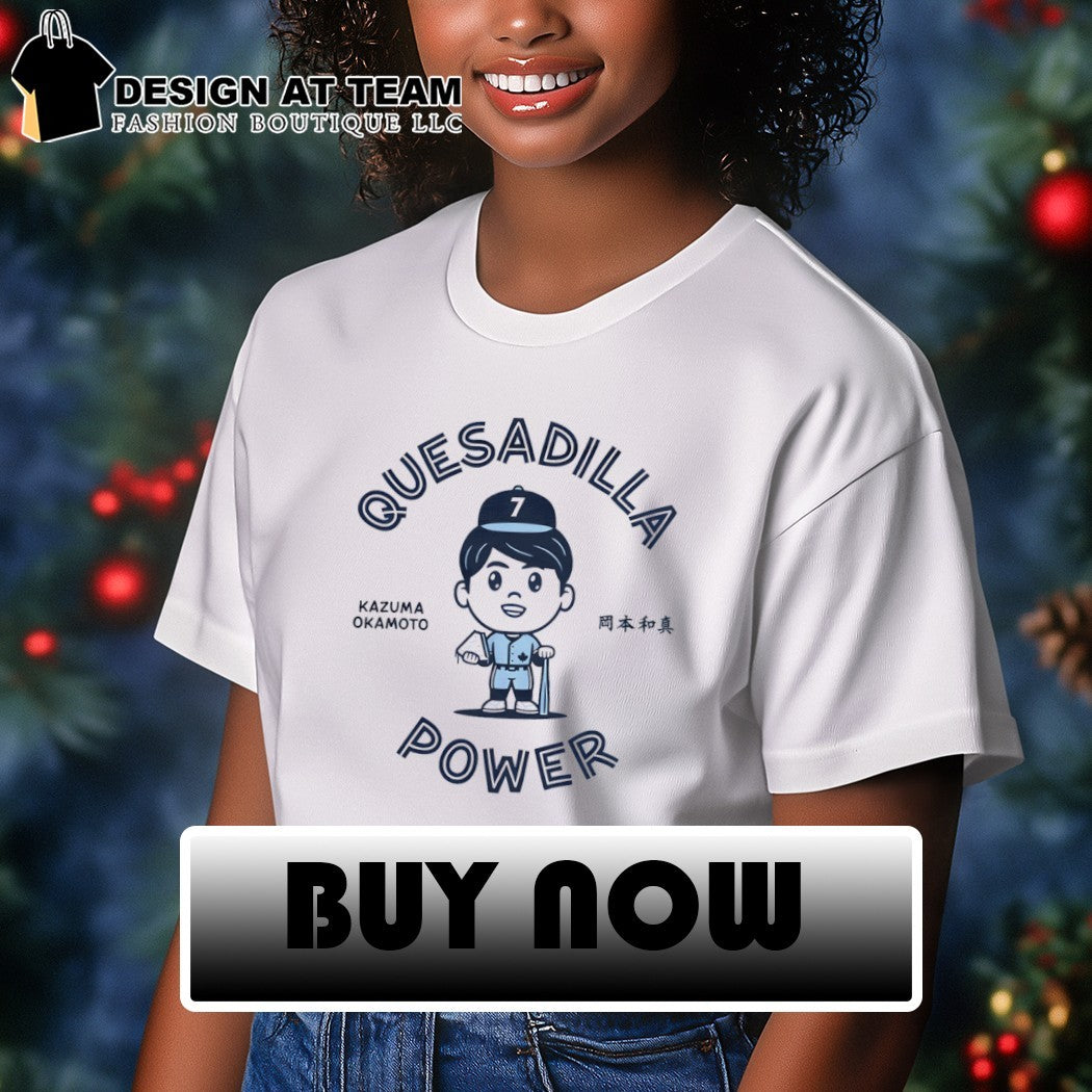 Quesadilla Power Kazuma Okamoto Toronto Blue Jays Baseball shirt