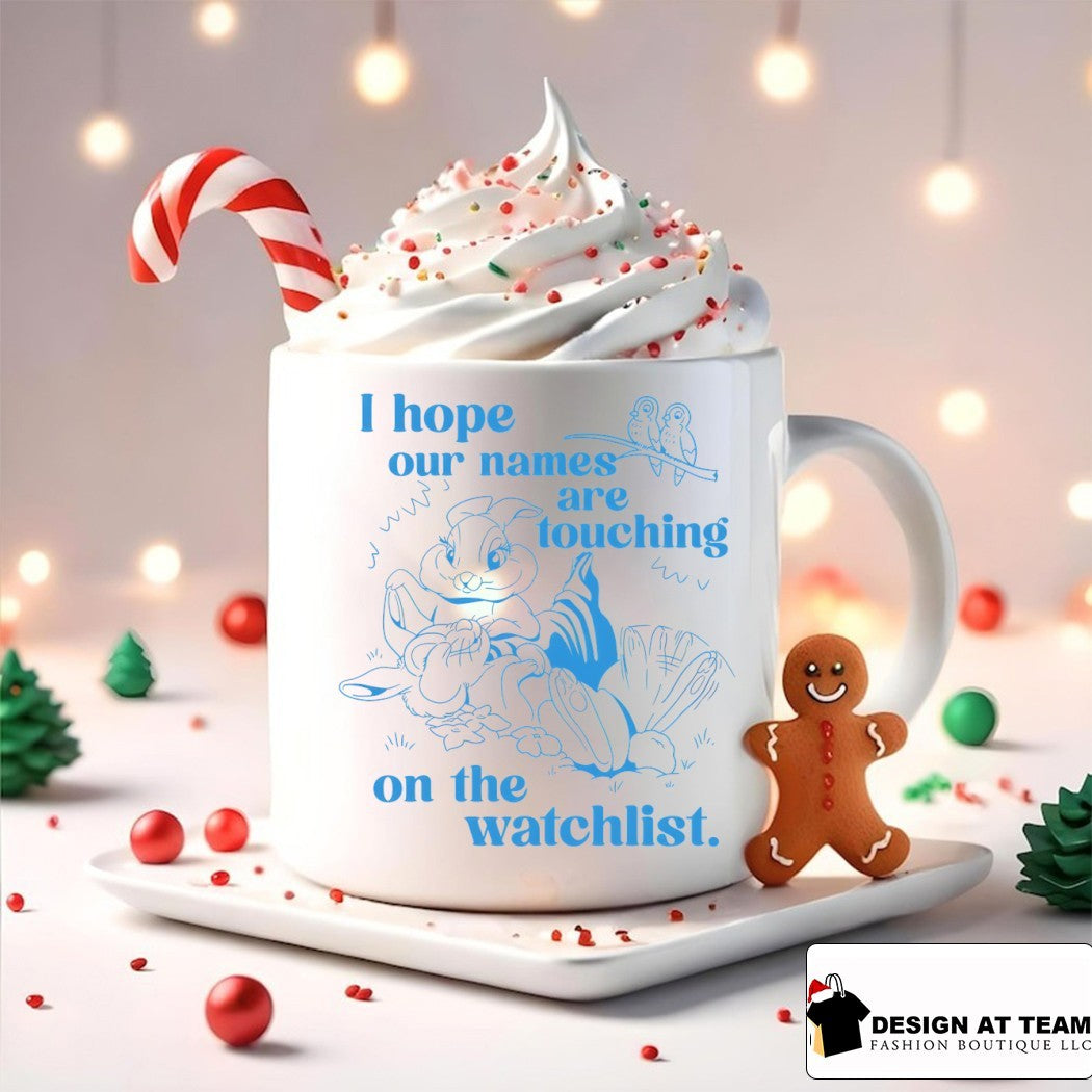Rabbits I hope our names are touching on the watchlist shirt