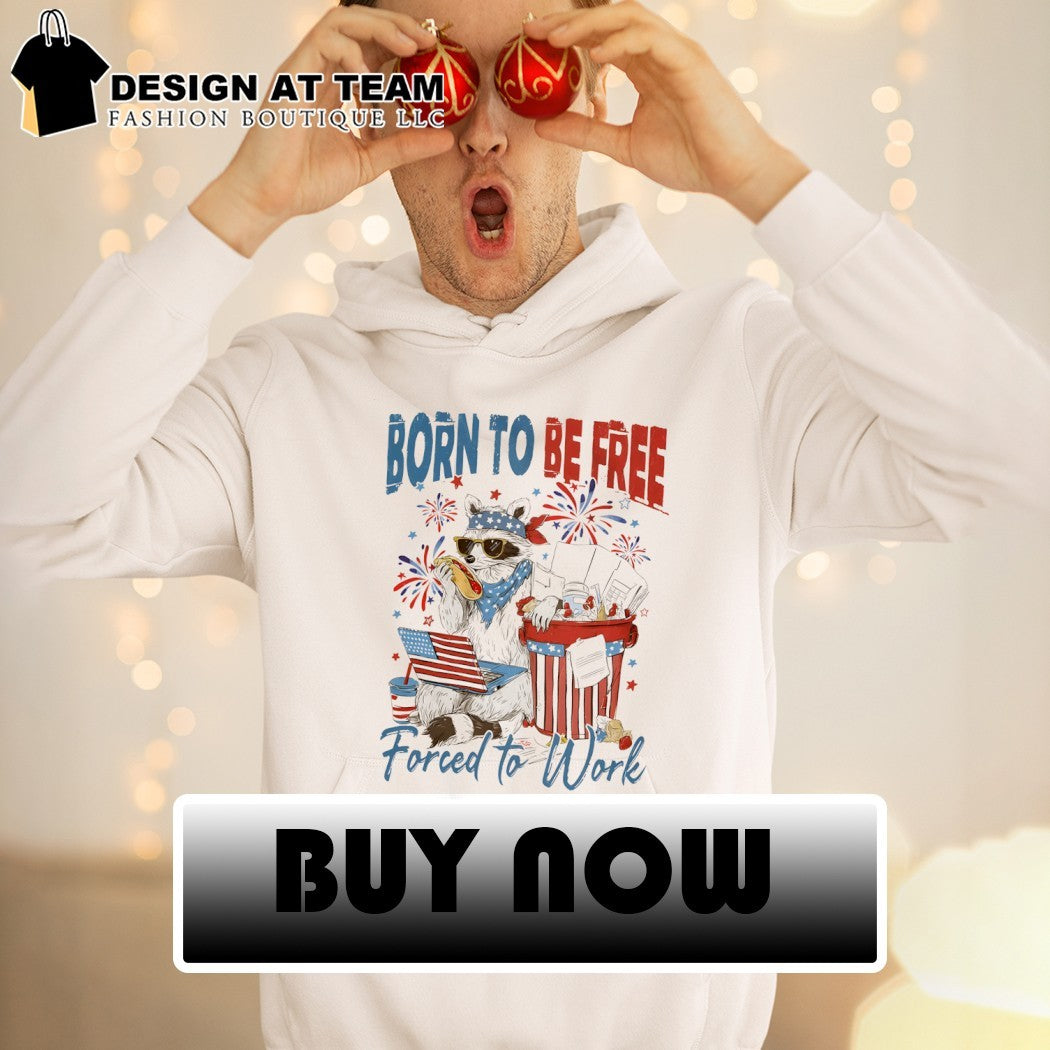 Raccoon Born to Be Free Forced to Work Independence Day 2026 shirt