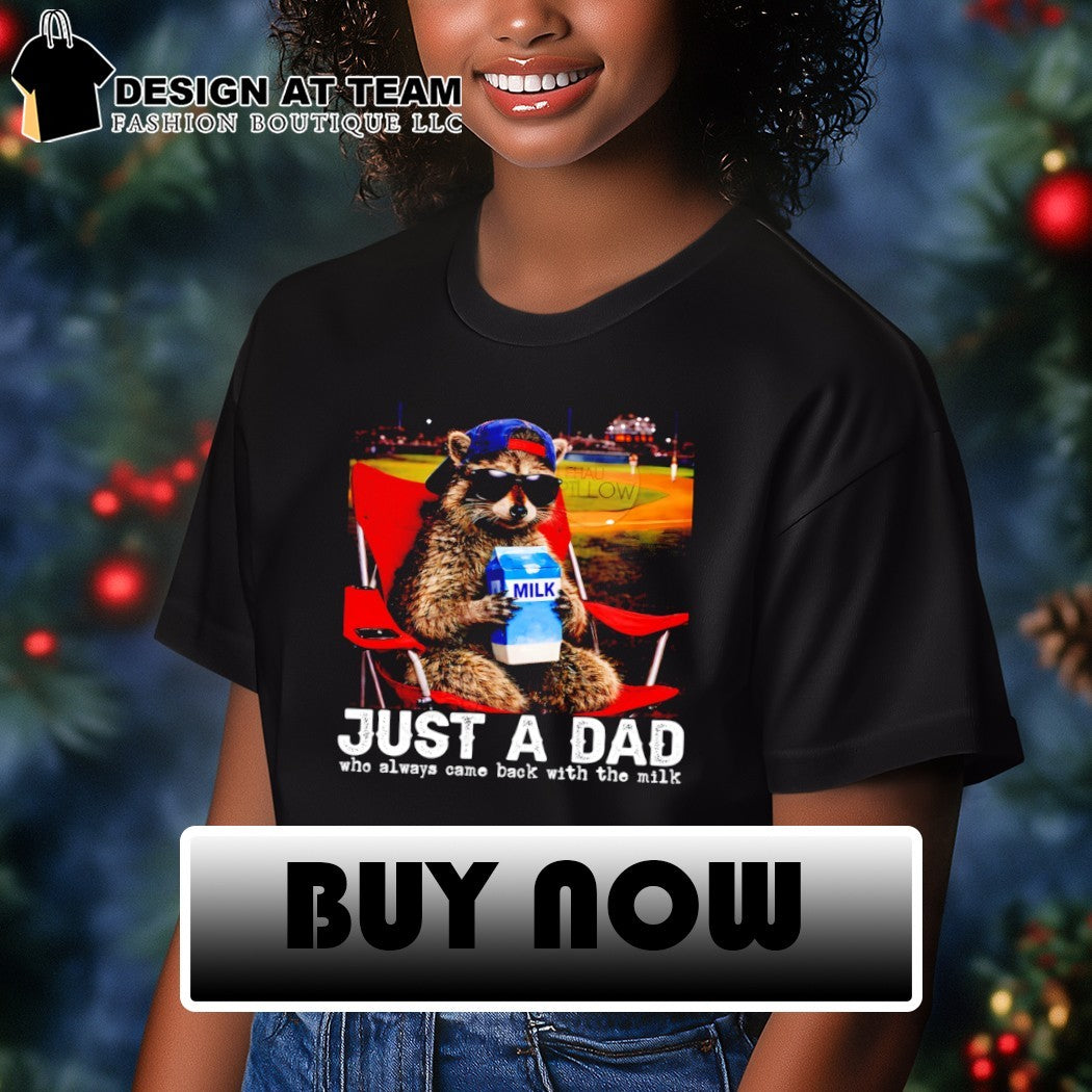Raccoon drink milk just a dad milk who always came back with the milk shirt