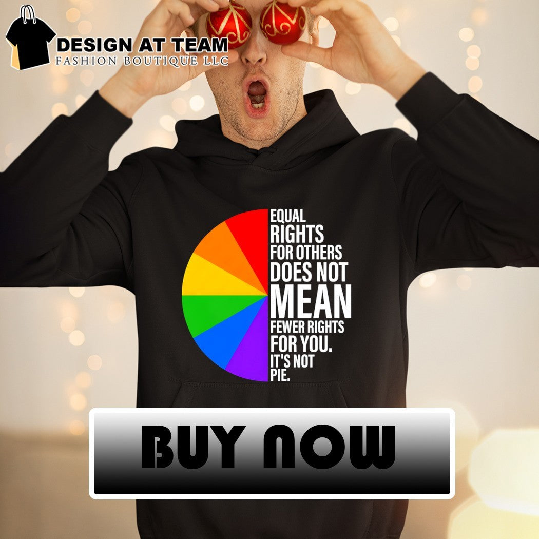 Rainbow pride equality rights for others does not mean fewer for you LGBT shirt