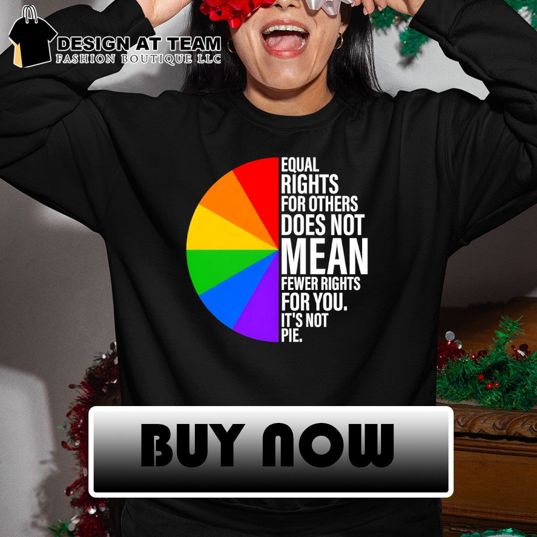 Rainbow pride equality rights for others does not mean fewer for you LGBT shirt