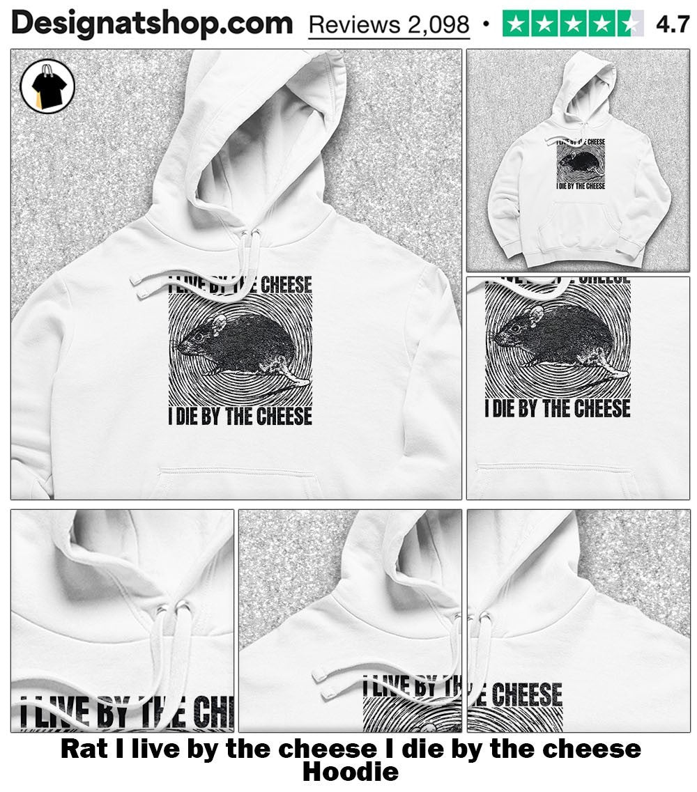 Rat I live by the cheese I die by the cheese shirt