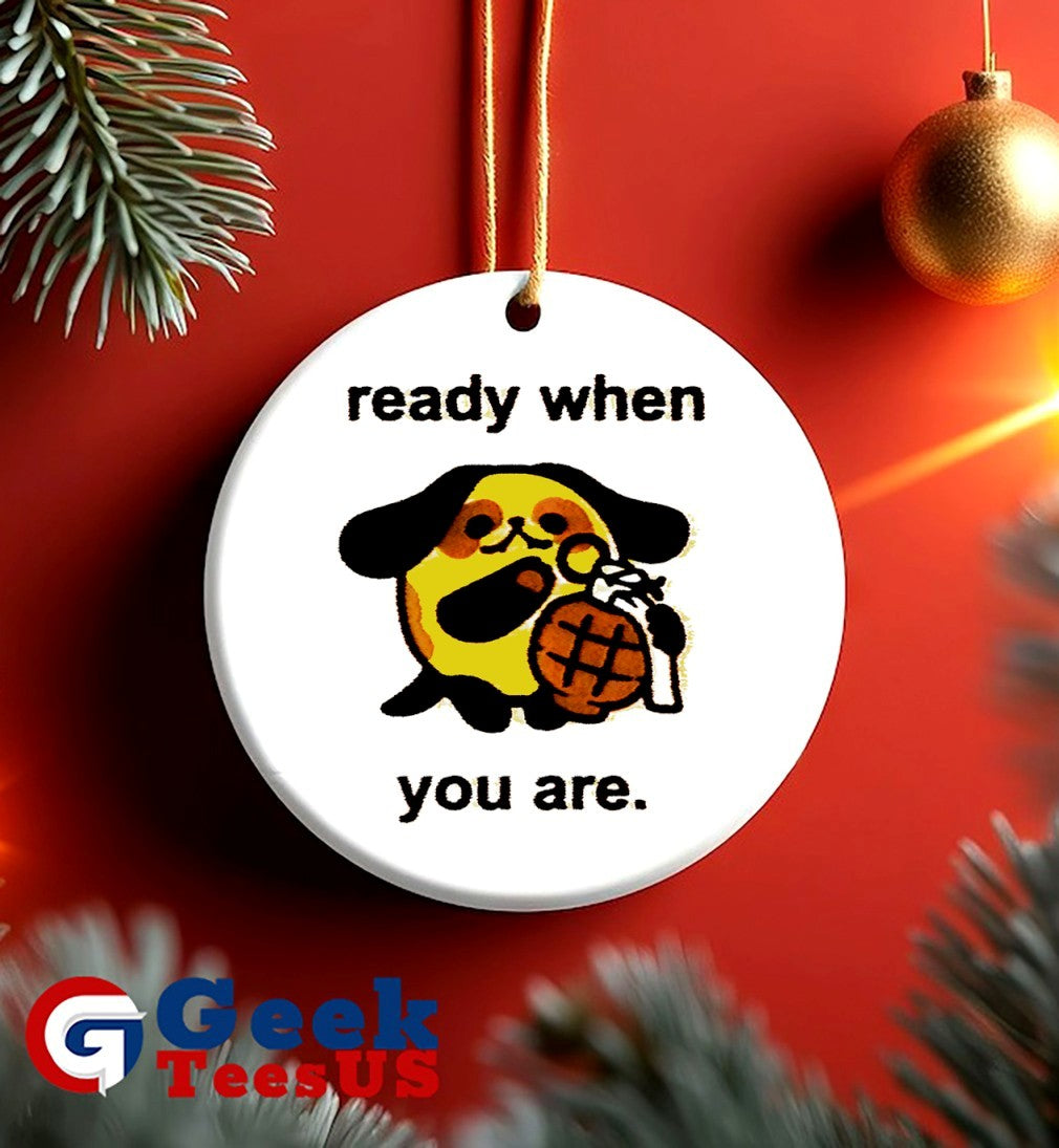 Ready when you are funny shirt