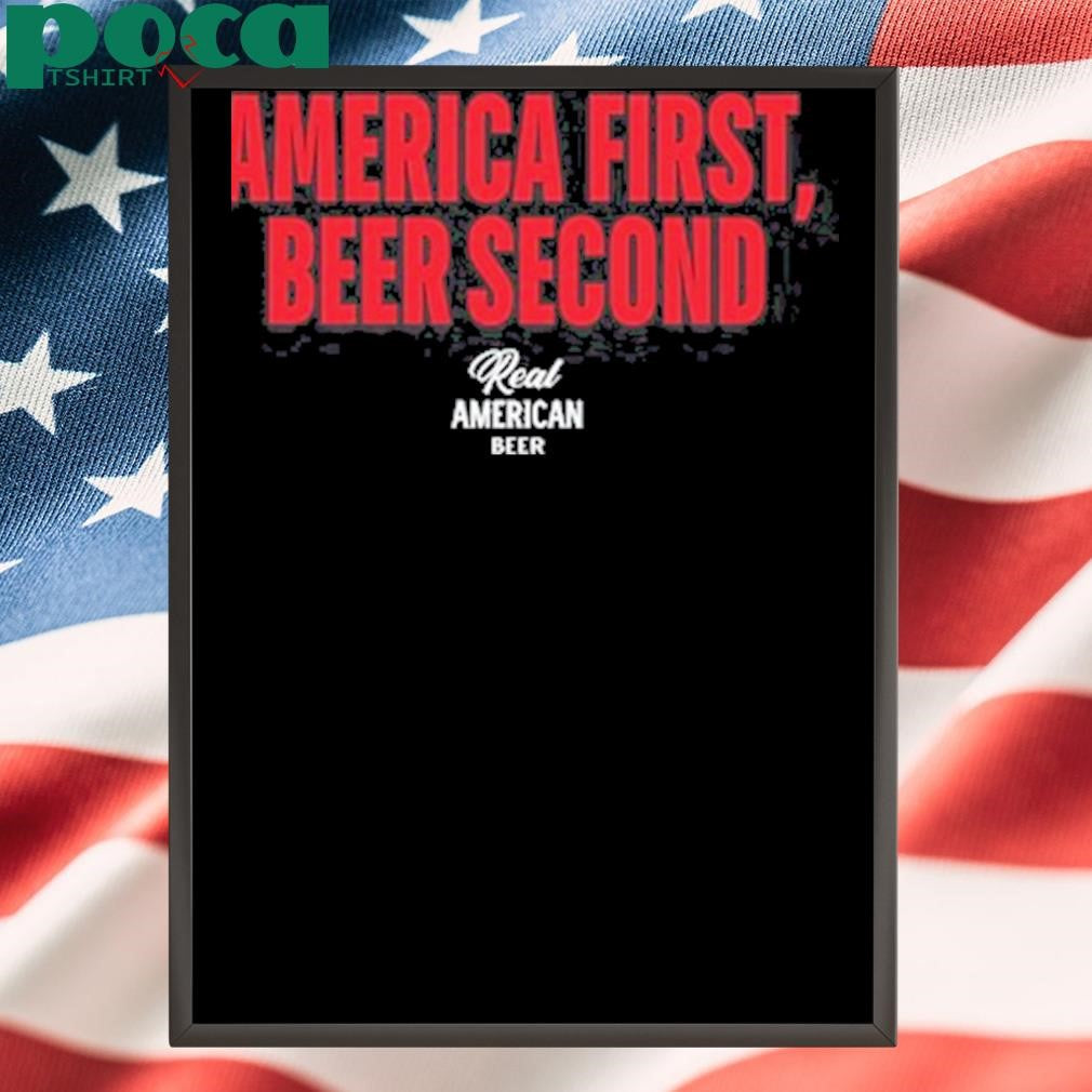 Real American Beer America First Beer Second Shirt