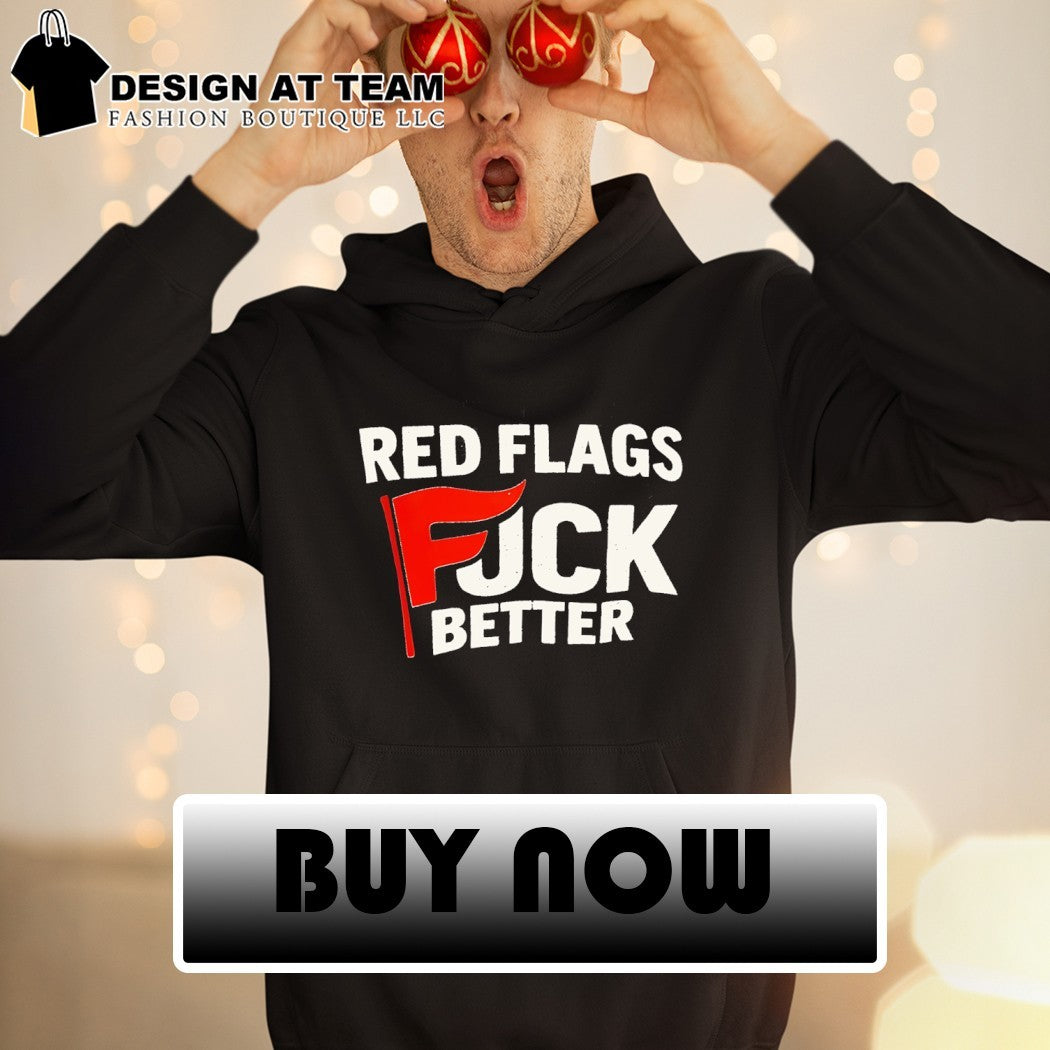 Red Flags Fuck Better logo shirt