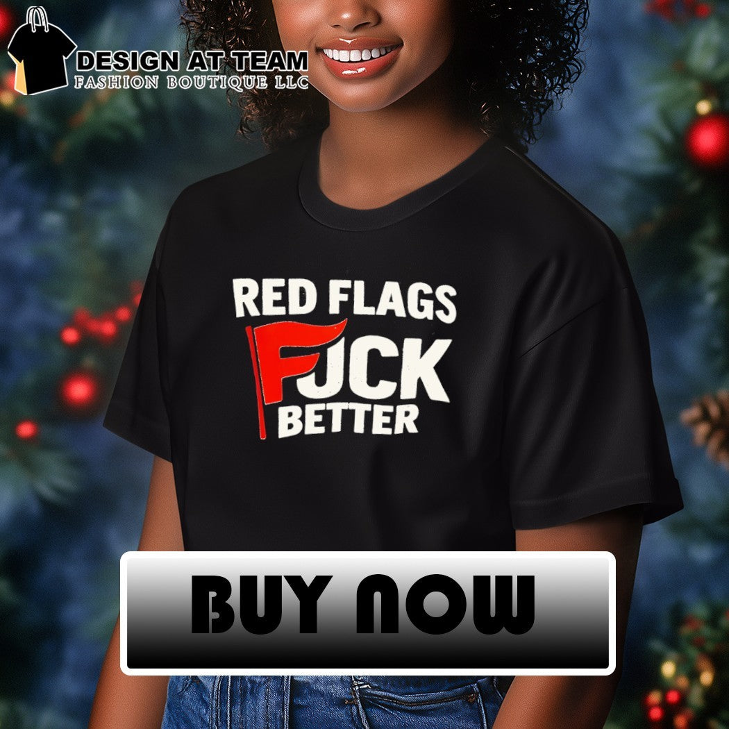 Red Flags Fuck Better logo shirt