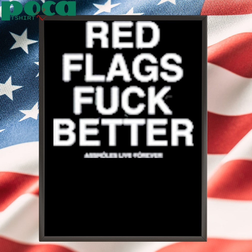 Red Flags Slutwhisperer Fuck Better shirt