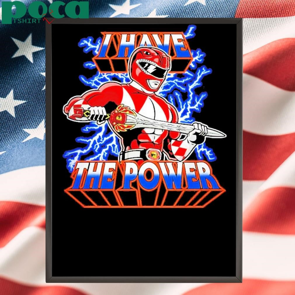Red Ranger Mighty Morphin Power Rangers X He Man Masters Of The Universe I Have The Power Shirt