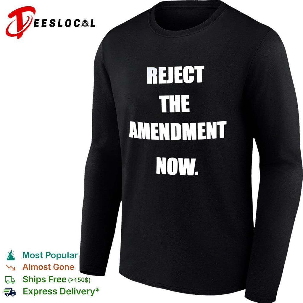 Reject the amendment now protest statement shirt