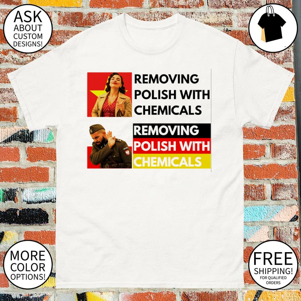 Removing Polish With Chemicals Removing Polish With Chemicals Poland shirt