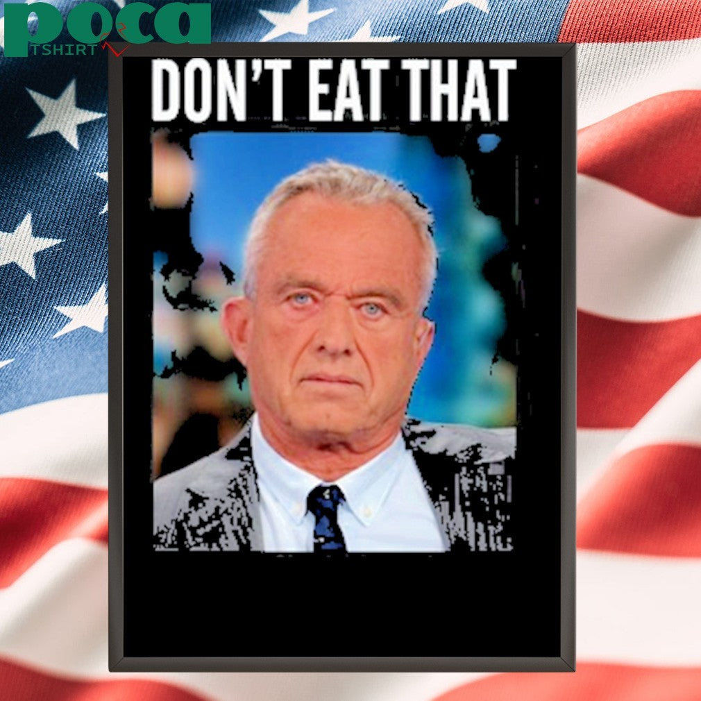 Rfk Jr Don’t Eat That Shirt