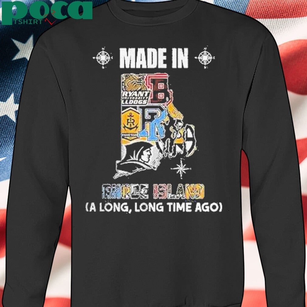 Rhode Island Sports Teams Made In Rhode Island A Long Long Time Ago Shirt