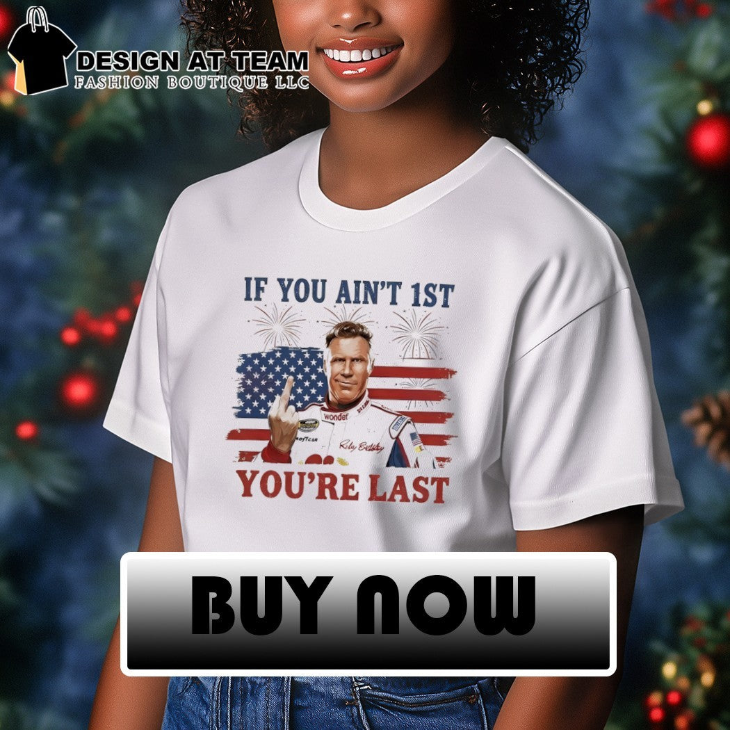 Ricky Bobby middle finger will ferrell if you ain’t 1st you’re last racing car driver shirt