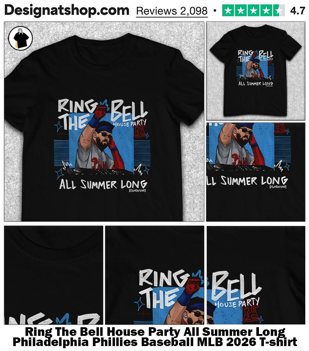 Ring The Bell House Party All Summer Long Philadelphia Phillies Baseball MLB 2026 shirt