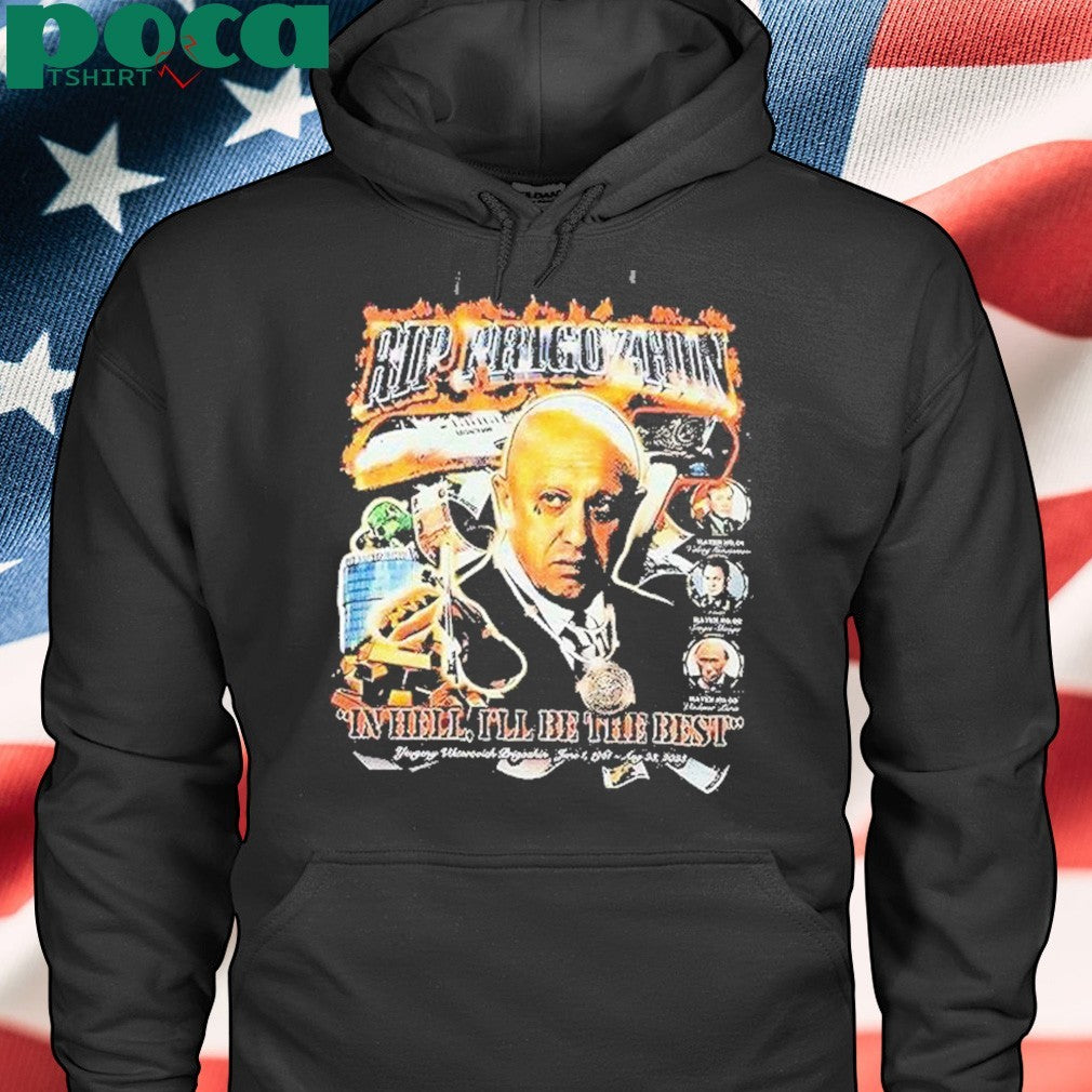 Rip Prigozhin In Hell Ill Be The Best Shirt
