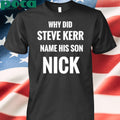 Robbyw Why Did Steve Kerr Name His Son Nick Shirt