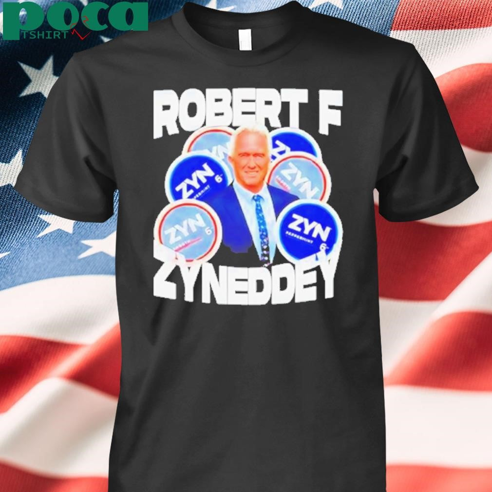 Robert F Kennedy Robert F Zyneddy Shirt