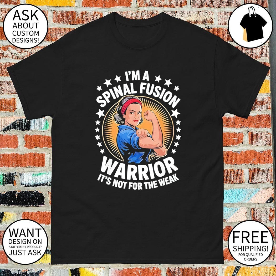 Rosie the Riveter I’m a spinal fusion warrior it’s not for the weak shirt